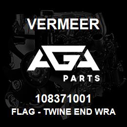 108371001 Vermeer FLAG - TWINE END WRAP | AGA Parts