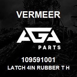 109591001 Vermeer LATCH 4IN RUBBER T HANDLE | AGA Parts