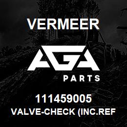 111459005 Vermeer VALVE-CHECK (INC.REF.#3) | AGA Parts