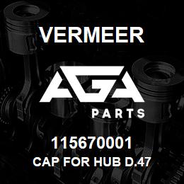 115670001 Vermeer CAP FOR HUB D.47 | AGA Parts