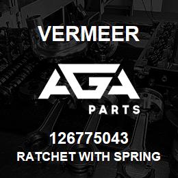 126775043 Vermeer RATCHET WITH SPRING | AGA Parts