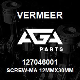 127046001 Vermeer SCREW-MA 12MMX30MM | AGA Parts