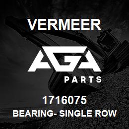 1716075 Vermeer BEARING- SINGLE ROW ST BORE | AGA Parts