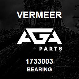 1733003 Vermeer BEARING | AGA Parts