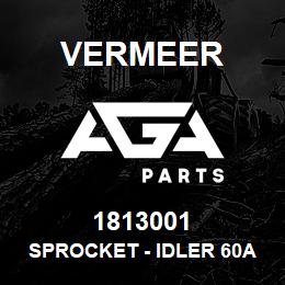 1813001 Vermeer SPROCKET - IDLER 60A 15 TOOTH | AGA Parts