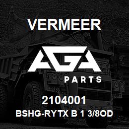 2104001 Vermeer BSHG-RYTX B 1 3/8OD 21/32ID 1 1/2 C | AGA Parts
