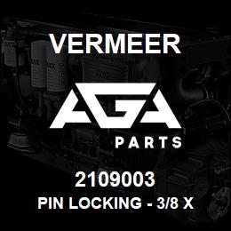 2109003 Vermeer PIN LOCKING - 3/8 X 2 1/4 YZ | AGA Parts