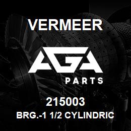 215003 Vermeer BRG.-1 1/2 CYLINDRICAL BOXED | AGA Parts