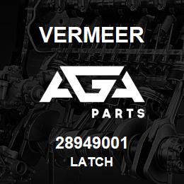28949001 Vermeer LATCH | AGA Parts
