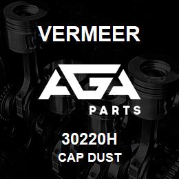30220H Vermeer CAP DUST | AGA Parts