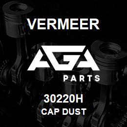 30220H Vermeer CAP DUST | AGA Parts