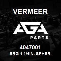 4047001 Vermeer BRG 1 1/4IN. SPHER, LIGHT W/COL NONRELUBE - BOXED | AGA Parts