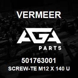 501763001 Vermeer SCREW-TE M12 X 140 UNI 5737 ZN | AGA Parts