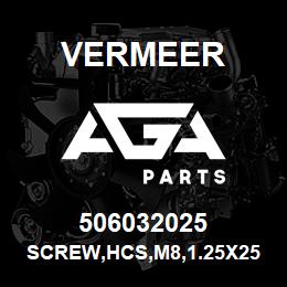 506032025 Vermeer SCREW,HCS,M8,1.25X25,8.8,YZ,D933,FT | AGA Parts