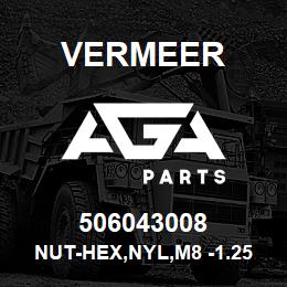506043008 Vermeer NUT-HEX,NYL,M8 -1.25,YZ,D985 | AGA Parts