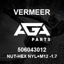 506043012 Vermeer NUT-HEX NYL+M12 -1.75+ 8 +ZN+D985 | AGA Parts