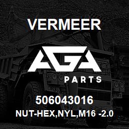 506043016 Vermeer NUT-HEX,NYL,M16 -2.00,YZ,D985 | AGA Parts