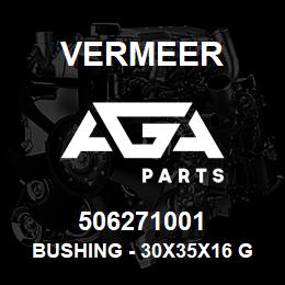 506271001 Vermeer BUSHING - 30X35X16 GT2156 | AGA Parts