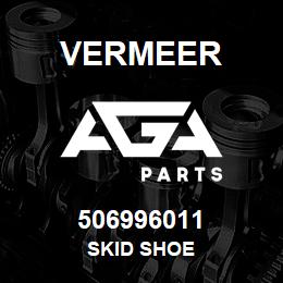 506996011 Vermeer SKID SHOE | AGA Parts