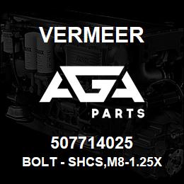 507714025 Vermeer BOLT - SHCS,M8-1.25X25,DIN912,12.9 | AGA Parts