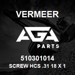 510301014 Vermeer SCREW HCS .31 18 X 1.50 GR5 YZ | AGA Parts
