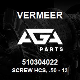 510304022 Vermeer SCREW HCS, .50 - 13 X 2.25, GR5, YZ | AGA Parts