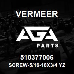 510377006 Vermeer SCREW-5/16-18X3/4 YZ THRD CUT F | AGA Parts