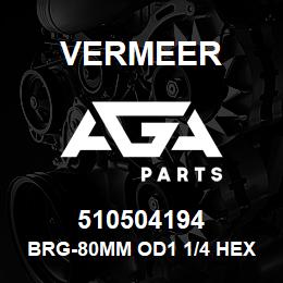 510504194 Vermeer BRG-80MM OD1 1/4 HEX ID SPHER TRIP BOXED | AGA Parts