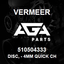 510504333 Vermeer DISC, - 4MM QUICK CHANGE | AGA Parts
