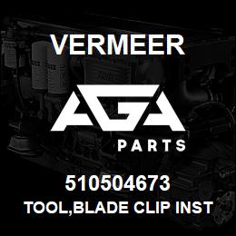 510504673 Vermeer TOOL,BLADE CLIP INSTL./ REMOVAL, VERMEER | AGA Parts