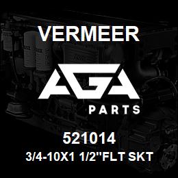 521014 Vermeer 3/4-10X1 1/2"FLT SKT HD CP SCR | AGA Parts