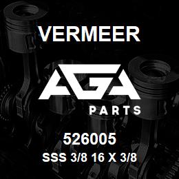 526005 Vermeer SSS 3/8 16 X 3/8 | AGA Parts