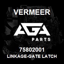 75802001 Vermeer LINKAGE-GATE LATCH | AGA Parts