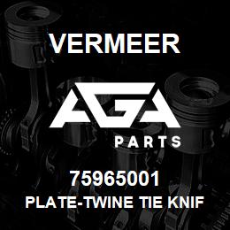 75965001 Vermeer PLATE-TWINE TIE KNIFE BACK | AGA Parts