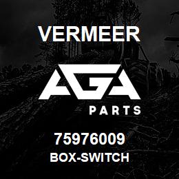 75976009 Vermeer BOX-SWITCH | AGA Parts