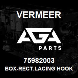 75982003 Vermeer BOX-RECT.LACING HOOK 4" #22 | AGA Parts