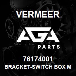 76174001 Vermeer BRACKET-SWITCH BOX MOUNT | AGA Parts