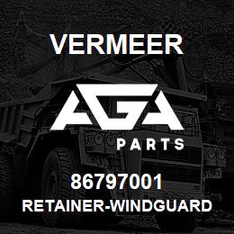 86797001 Vermeer RETAINER-WINDGUARD | AGA Parts