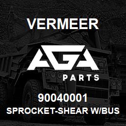90040001 Vermeer SPROCKET-SHEAR W/BUSHING 60A18H | AGA Parts