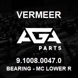 9.1008.0047.0 Vermeer BEARING - MC LOWER ROLLER | AGA Parts