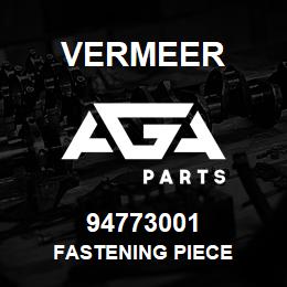 94773001 Vermeer FASTENING PIECE | AGA Parts