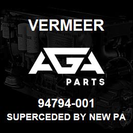 94794-001 Vermeer SUPERCEDED BY NEW PART#. PLEASE CALL. | AGA Parts
