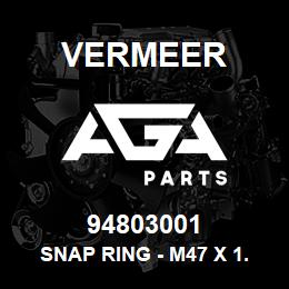 94803001 Vermeer SNAP RING - M47 X 1.75 DIN 472 | AGA Parts