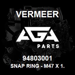 94803001 Vermeer SNAP RING - M47 X 1.75 DIN 472 | AGA Parts