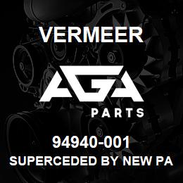 94940-001 Vermeer SUPERCEDED BY NEW PART#. PLEASE CALL. | AGA Parts