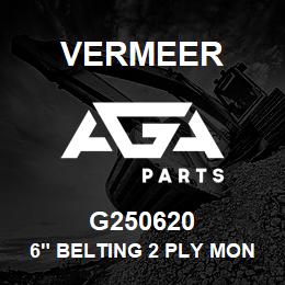 G250620 Vermeer 6" BELTING 2 PLY MONO | AGA Parts