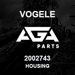 2002743 Vogele HOUSING | AGA Parts
