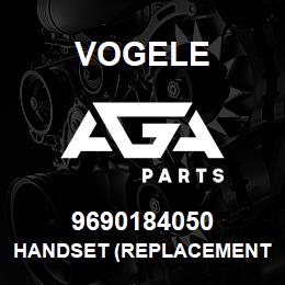 9690184050 Vogele HANDSET (REPLACEMENT) | AGA Parts