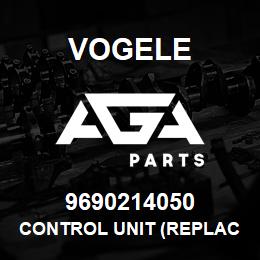 9690214050 Vogele CONTROL UNIT (REPLACEMENT) | AGA Parts