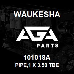 101018A Waukesha PIPE,1 X 3.50 TBE | AGA Parts